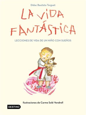 cover image of La vida fantástica. Lecciones de vida de un niño con sueños